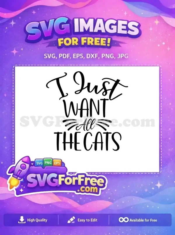 Free Cat Lover SVG Design – ‘I Just Want All The Cats’ Adorable free cat quote SVG, 'I Just Want All The Cats', ideal for pet lovers. A high-quality free design for crafts.