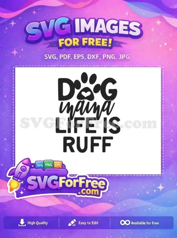 This free dog mama SVG features 'DOG mama LIFE IS RUFF' text with a paw print and heart. A free design for dog lovers!