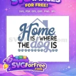 Free Home Is Where The Dog Is Free Paw Prints Dog Quote Free SVG - Instant Download