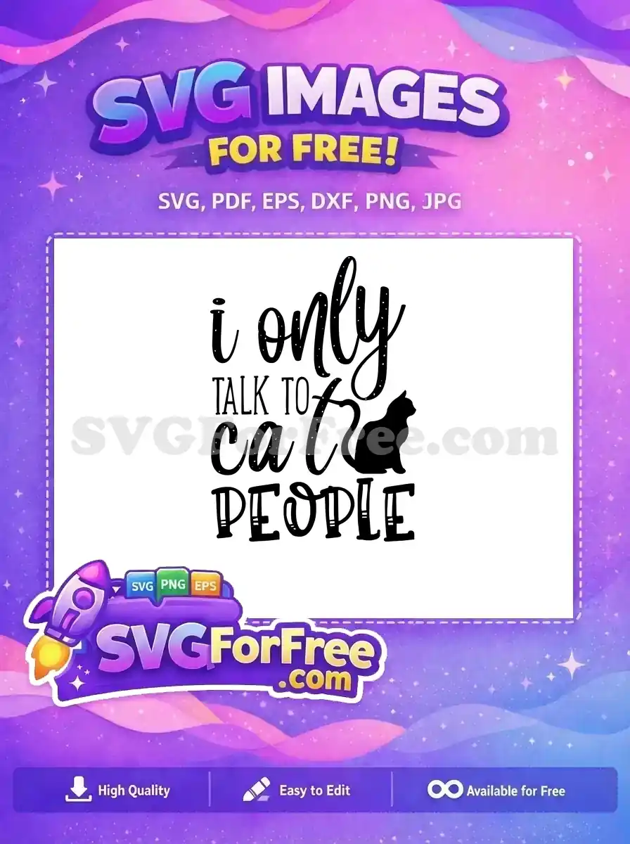 A free design showing "i only TALK TO cat PEOPLE" with a black cat silhouette. Perfect for free crafts and apparel.