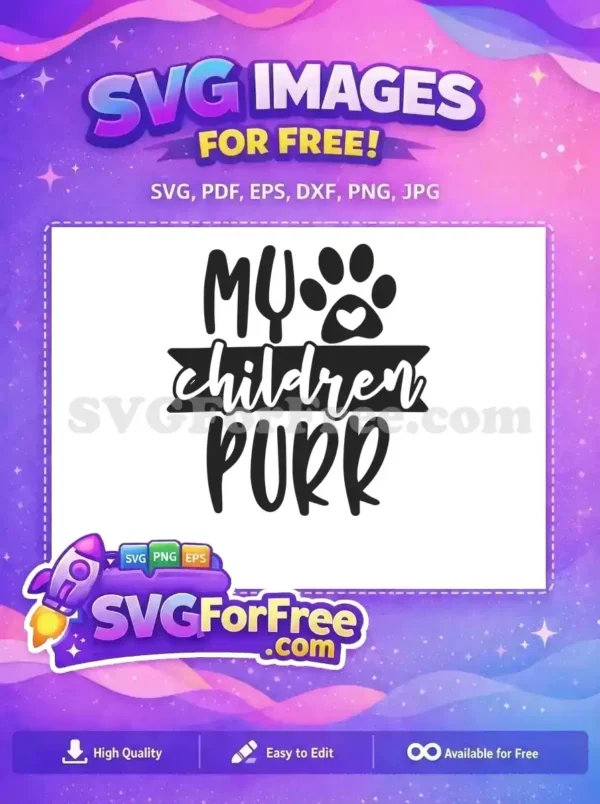 Free Cat Lover SVG: My Children Purr – Adorable Pet Design A free SVG design featuring 'MY children PURR' in stylish fonts with a heart-filled cat paw print above. Perfect for pet lovers.