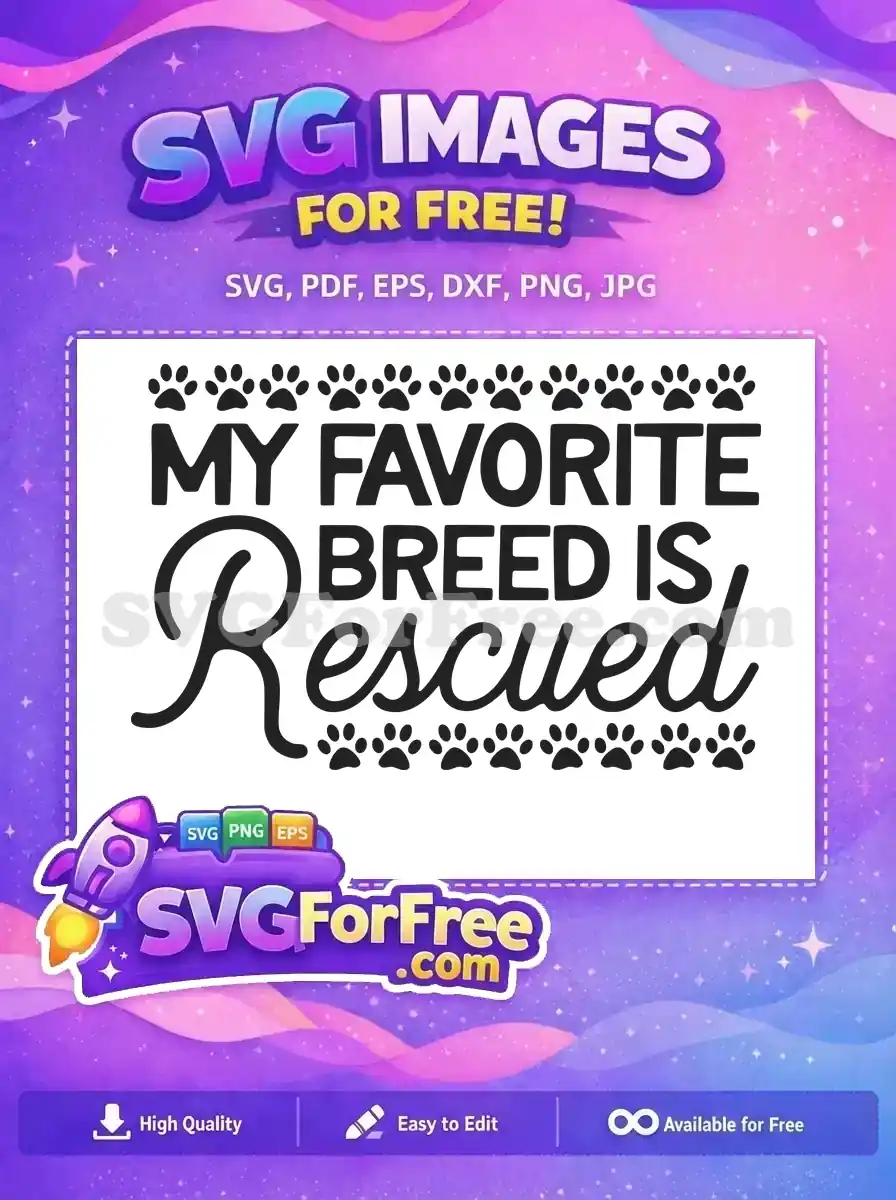 A free SVG design featuring 'MY FAVORITE BREED IS Rescued' text with paw prints, celebrating adoption and rescue pets.
