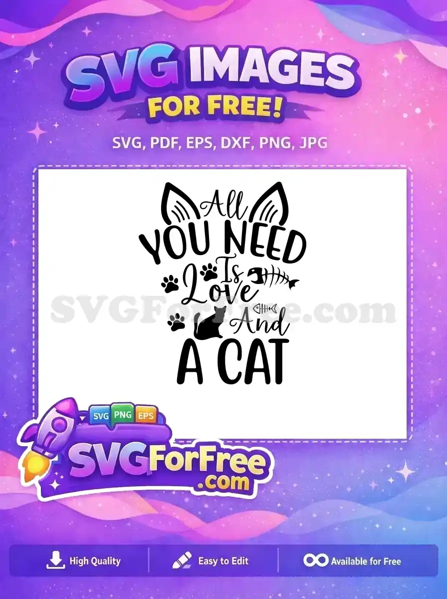 Free 'All You Need Is Love And A Cat' SVG design featuring cute cat ears, paws, and a cat silhouette. This free design is purr-fect for cat lovers and craft projects.