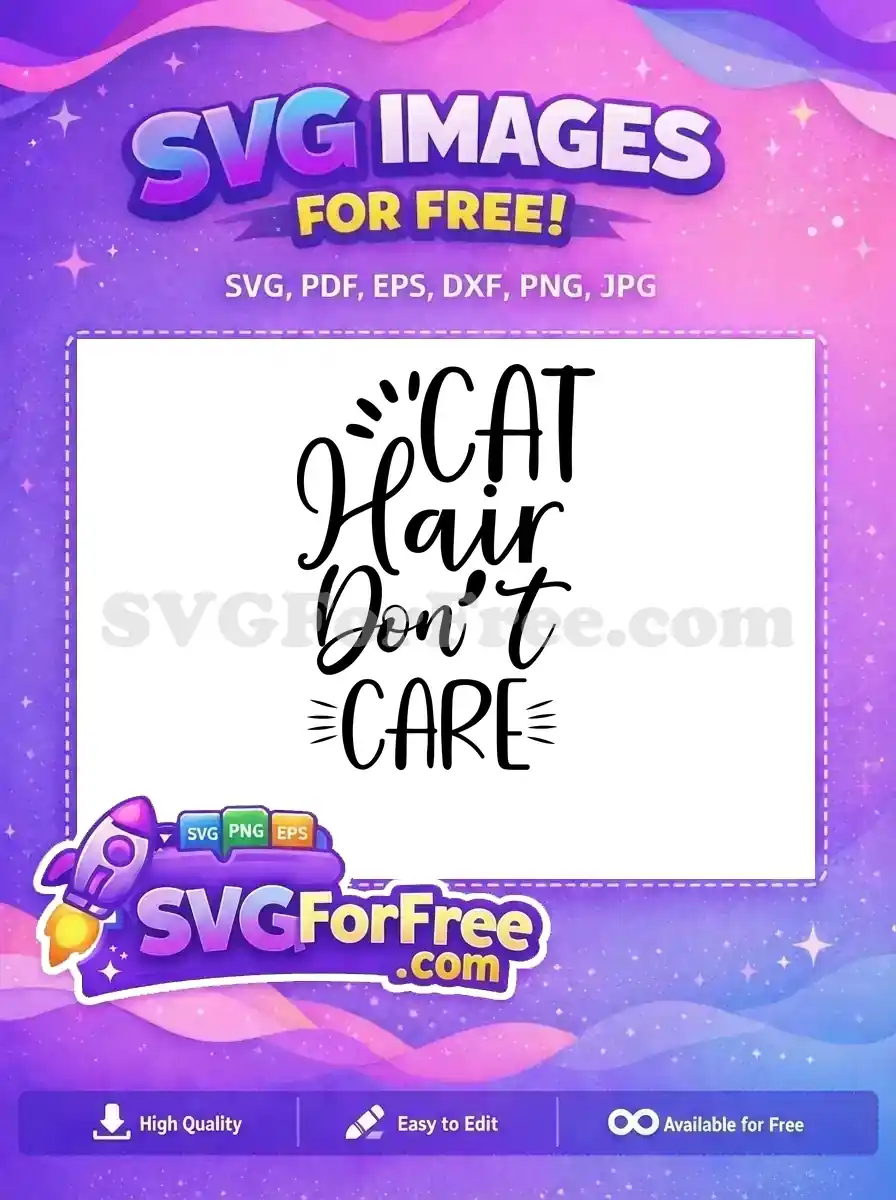 A free design featuring the humorous quote 'CAT Hair Don't CARE' in a stylish script and bold font mix, ideal for cat parents.