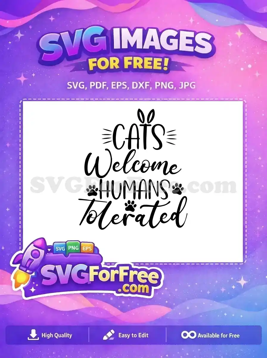 A free design featuring the humorous text 'CATS Welcome HUMANS Tolerated' with cat ears and paw prints. A fantastic free SVG download.