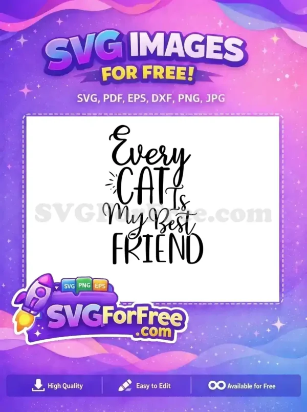 A delightful free SVG design featuring the quote 'Every CAT Is My Best FRIEND' in stylish mixed fonts. Download this free cat lover's graphic.