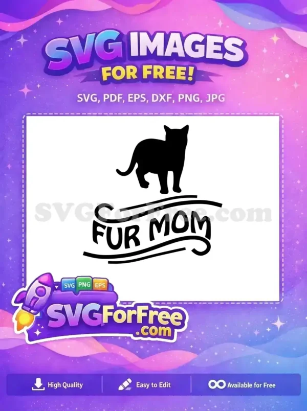 A free "Fur Mom" SVG design, featuring a proud black cat silhouette above the stylized text. Ideal for crafting projects.