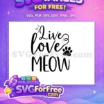 Free Live Love Meow Quote Free Black Paw Print Cat Quotes Silhouette Free SVG - Instant Download