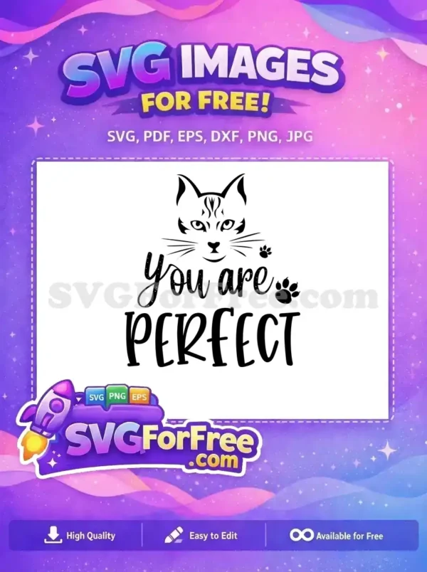 Free Purr-fect Cat Design SVG: “You Are PERFECT” Message Charming free design: a cat face with whiskers, paw prints, and "You are PERFECT" text. This free SVG is perfect for pet lovers!