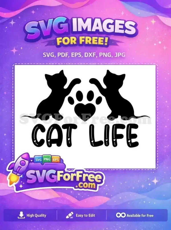 This free 'Cat Life' SVG design features two black cat silhouettes, a heart paw print, and charming text. Ideal for feline enthusiasts, it's a versatile free vector for various crafts.