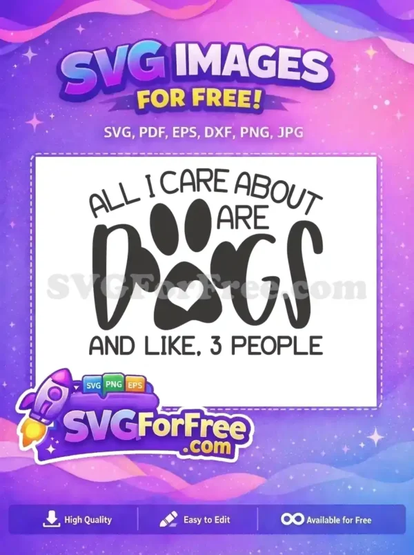 Free Dog Lover SVG: All I Care About Are Dogs Design Free SVG featuring a charming dog paw print and the quote 'All I Care About Are Dogs And Like, 3 People'. Perfect free design.