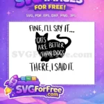 Free Funny Cat Silhouette Free Cats Are Better Than Dogs Saying Free SVG - Instant Download