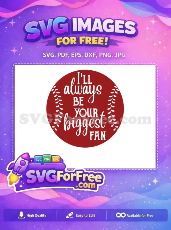 This free SVG design features a red circle with white "I'LL always BE YOUR biggest FAN" text, a free baseball fan graphic.