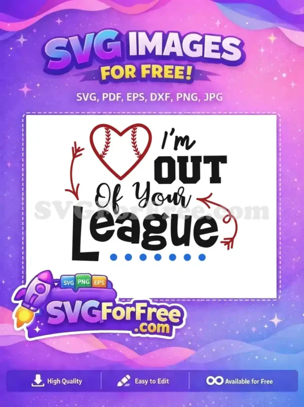 A free SVG design featuring a heart-shaped baseball and the bold text 'I'm OUT Of Your League' with arrows.