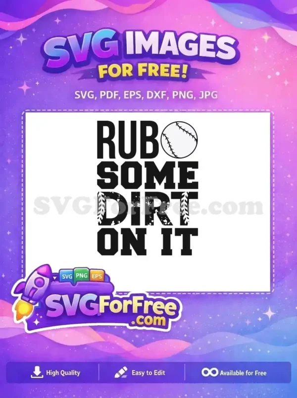 Free SVG design featuring 'RUB SOME DIRT ON IT' with a baseball and distressed text; ideal for sports apparel.