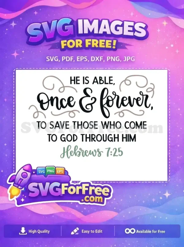 Free Hebrews 7:25 SVG – Faith-Inspired Design for Crafters A beautiful free SVG design featuring the Bible verse Hebrews 7:25, 'He is able, Once & forever' with elegant typography.