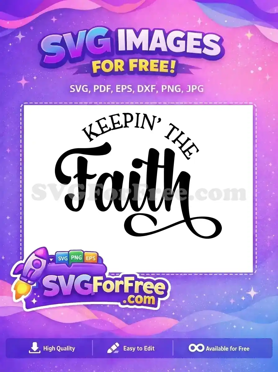 Free 'Keepin' The Faith' SVG design featuring elegant script and bold text, ideal for faith-based projects. Free download!