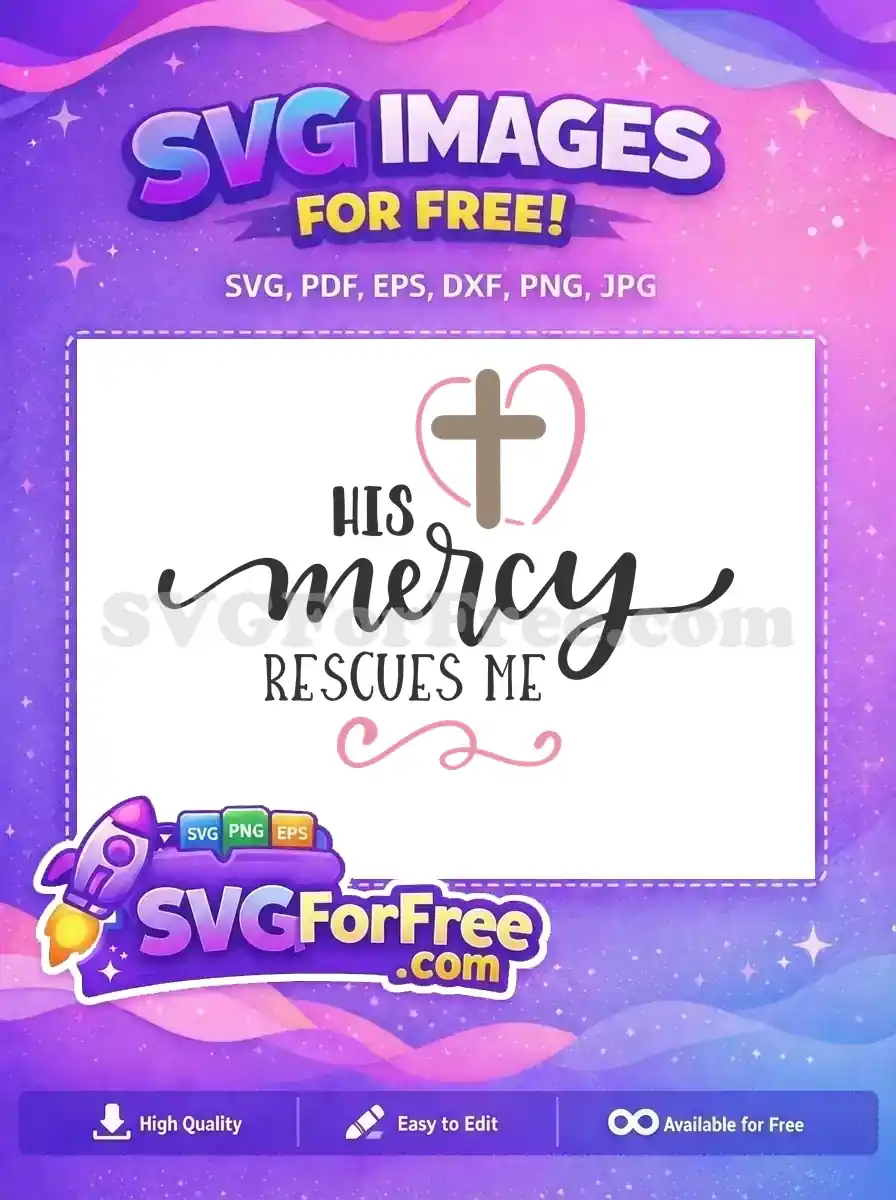 Free Christian SVG design featuring 'HIS mercy RESCUES ME' text with a cross inside a pink heart, ideal for faith-based projects.