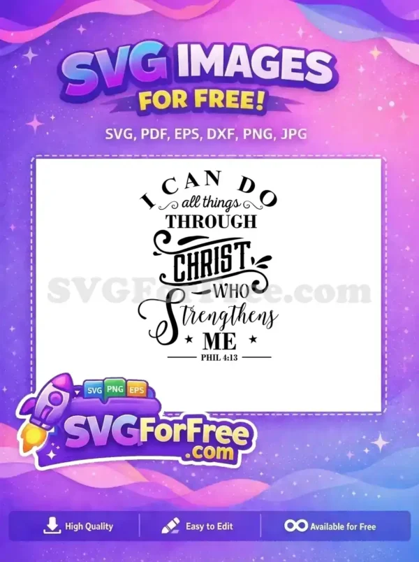 Free Philippians 4:13 SVG – Inspirational Christian Design Free faith-based SVG featuring 'I Can Do All Things Through Christ Who Strengthens Me' from Phil 4:13. A free inspirational design for personal use.