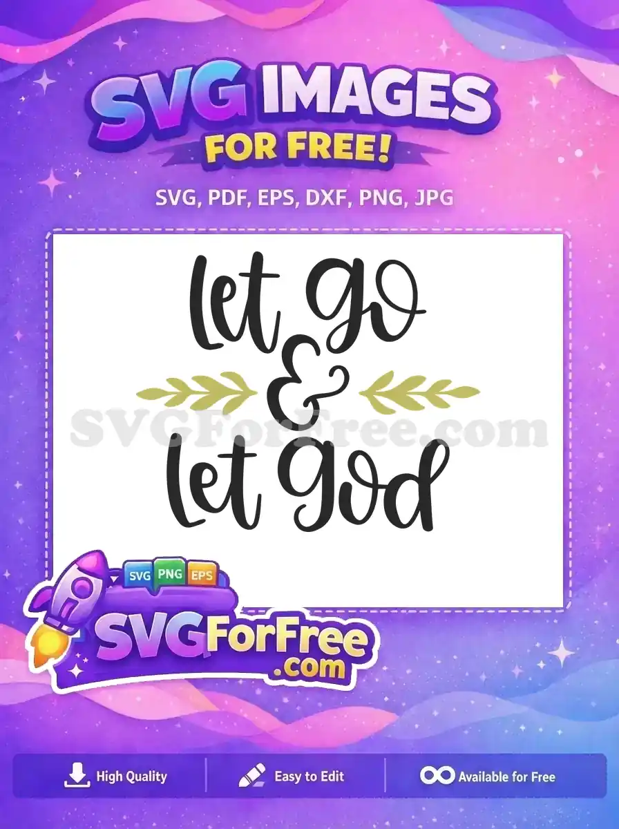 A beautiful free design showcasing "Let go & let God" in elegant script, flanked by gold olive branches. This free SVG is ideal for spiritual projects and home decor.