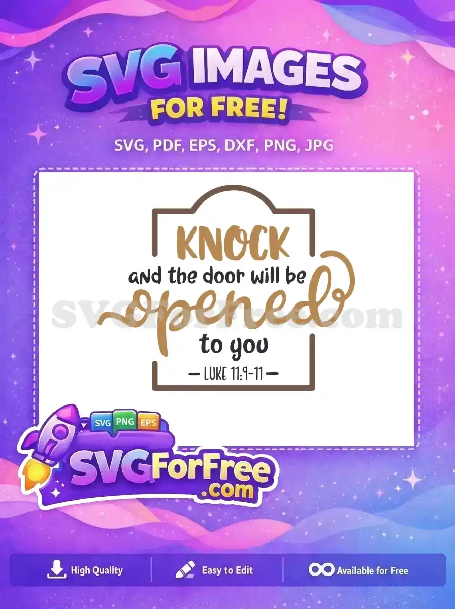 A free SVG design featuring "Knock and the door will be opened to you - LUKE 11:9-11" in decorative fonts, framed by a door-like outline. This free design is perfect for uplifting projects.