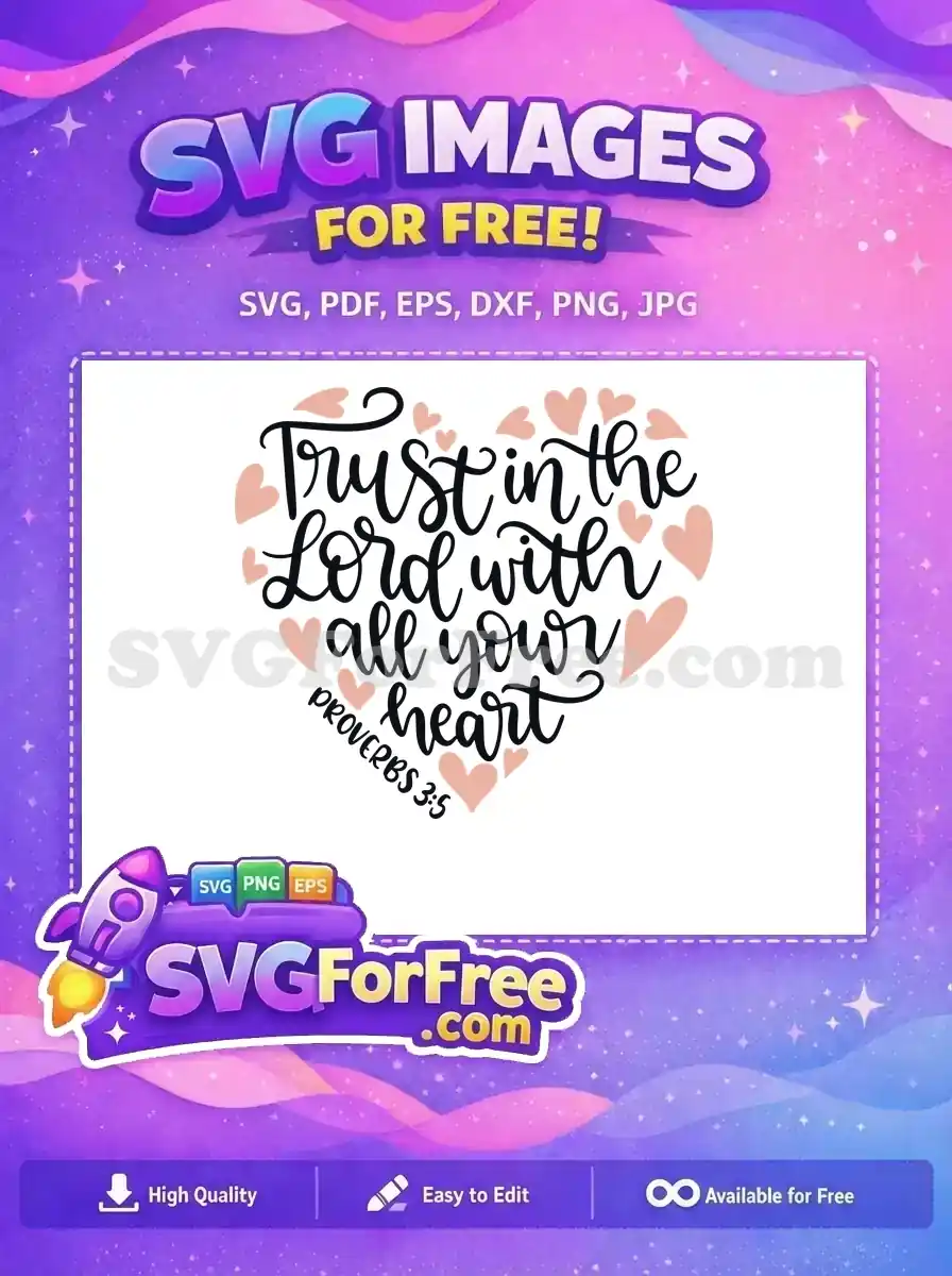 A heartwarming free SVG design featuring 'Trust in the Lord with all your heart' in a script font, framed by pink hearts. This free design is perfect for spiritual projects.