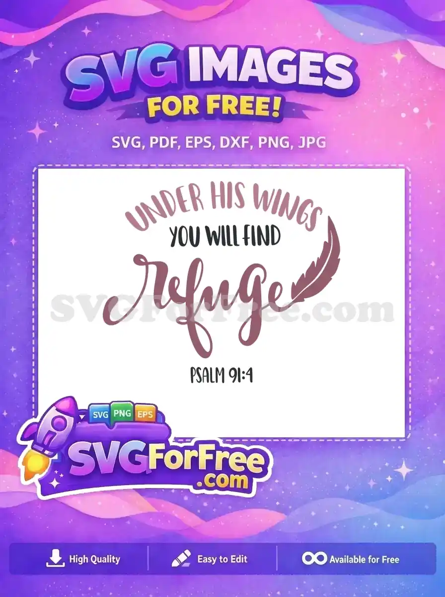 Free SVG design: 'Under His Wings You Will Find Refuge' from Psalm 91:4 with an elegant feather. A comforting free graphic.