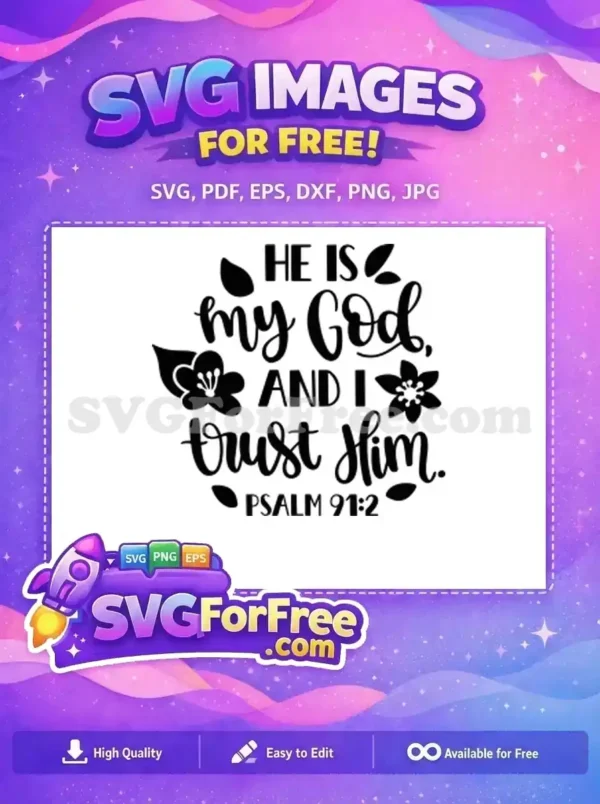 A free design showing "HE IS my God AND I trust Him PSALM 91:2" in elegant script with floral accents. Get this free SVG!