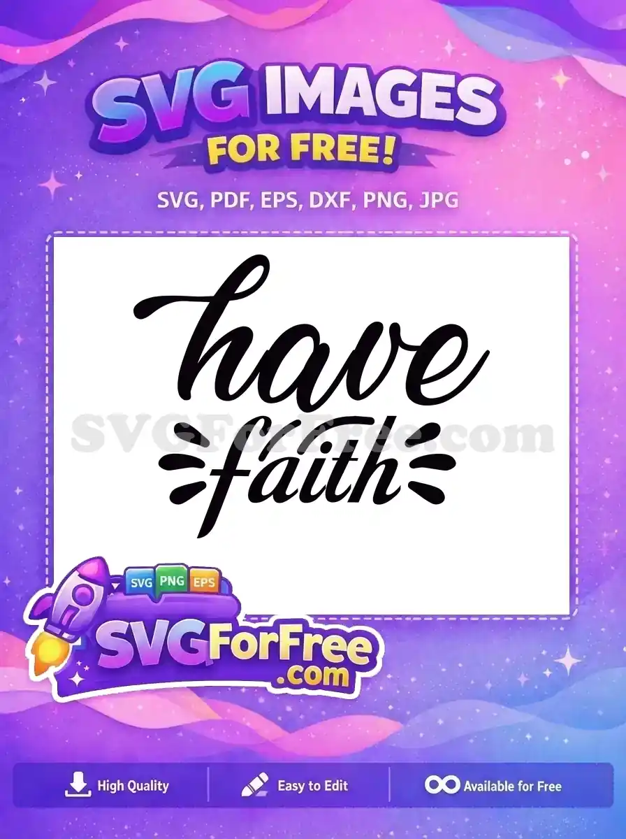 A beautiful free 'have faith' SVG design in elegant script, ideal for inspiring crafts and apparel. Download this free design now!