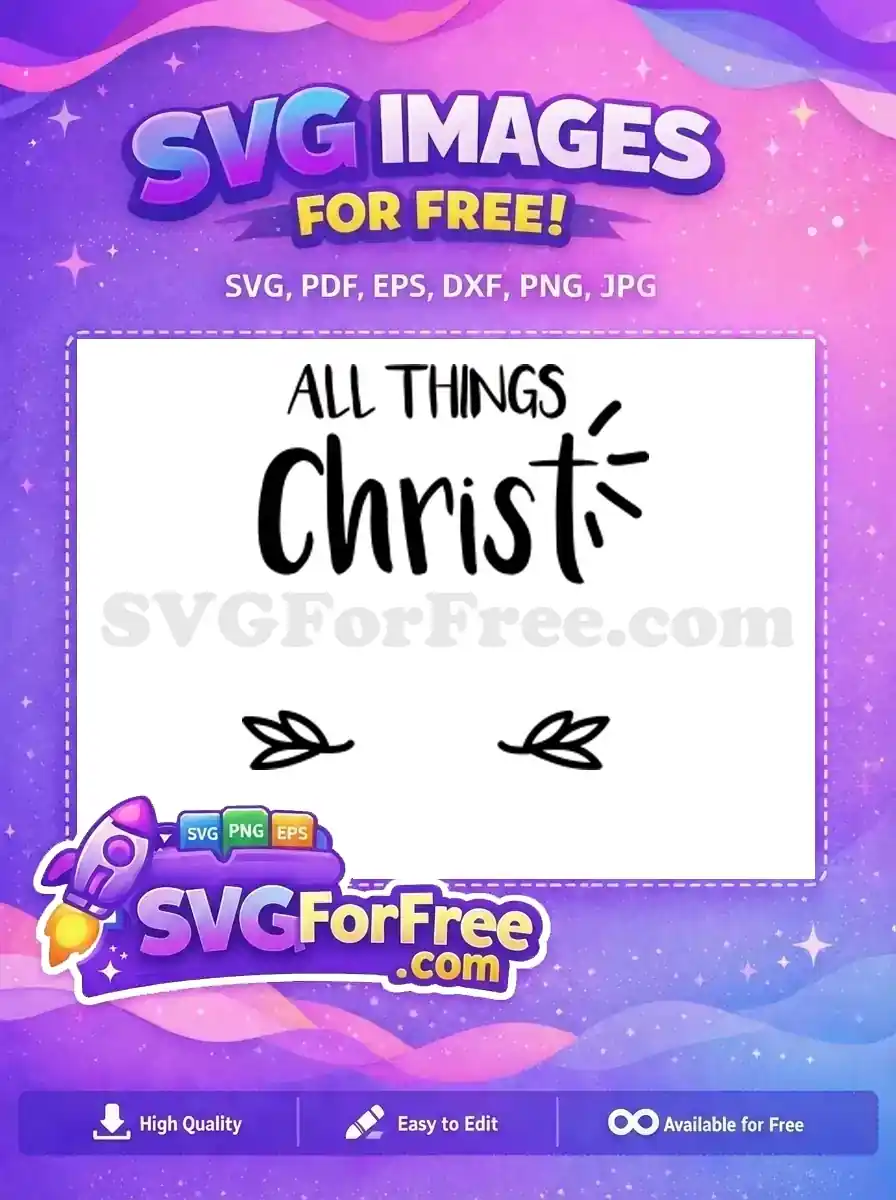 A free Christian SVG design featuring 'ALL THINGS Christ' with a cross, ideal for spiritual projects and free craft ideas.