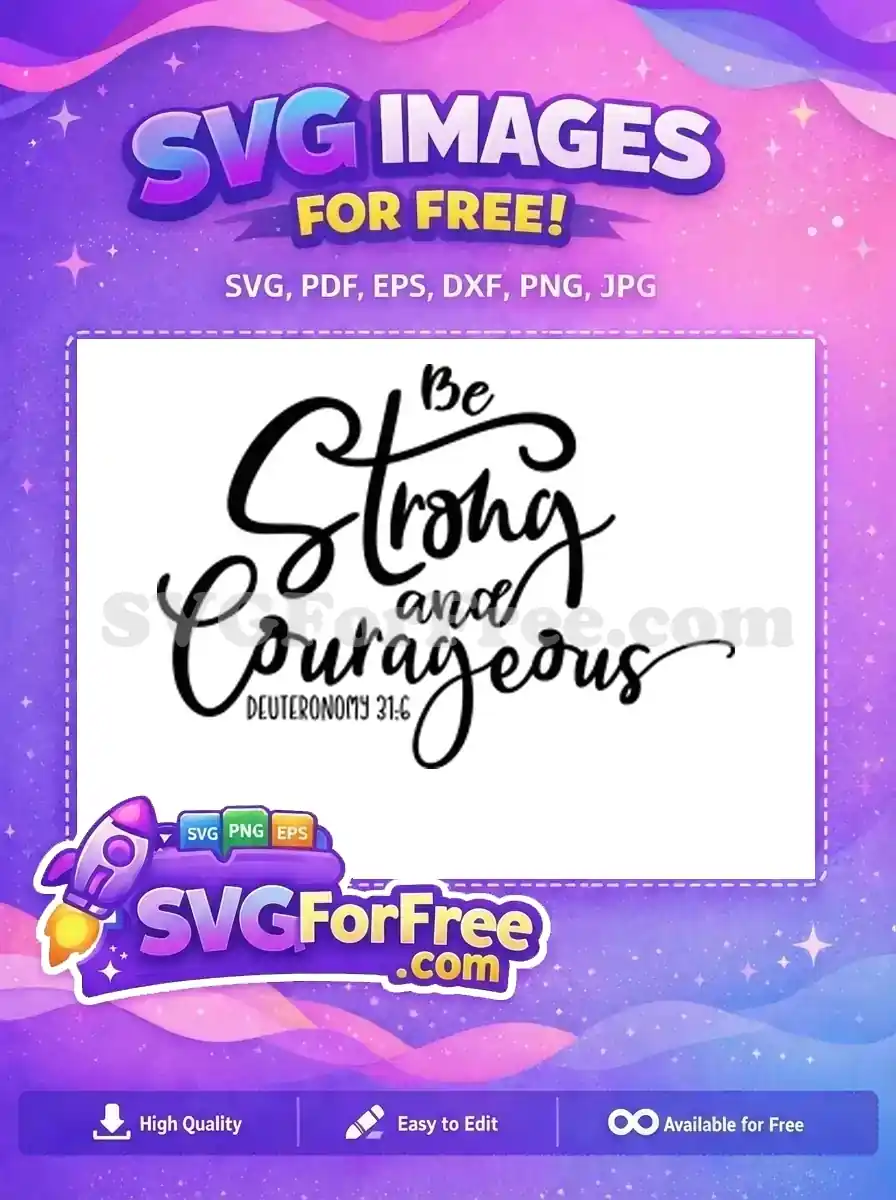 A free design featuring "Be Strong and Courageous" with Deuteronomy 31:6 in elegant script, ideal for inspiration.