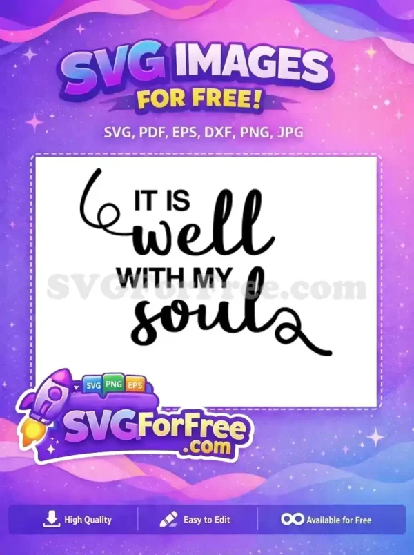 A free design SVG featuring the inspirational quote 'IT IS well WITH MY souls' in elegant script and sans-serif fonts, ideal for crafting.