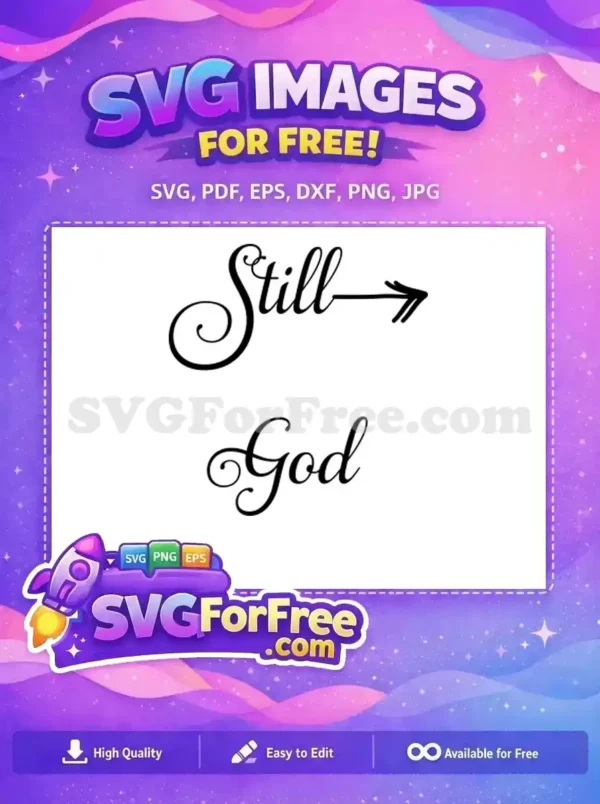 Elegant 'Still -> God' scripture art free SVG, featuring script typography and an arrow, ideal for inspirational free craft projects.