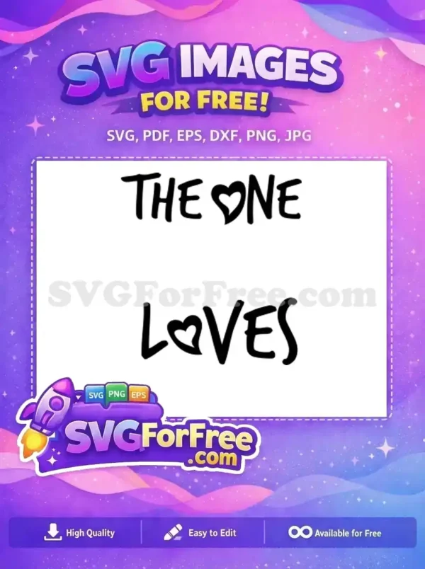 This free SVG features 'THE ONE LOVES' in a handwritten style, with heart symbols replacing the letter 'O'. A charming free romantic design.