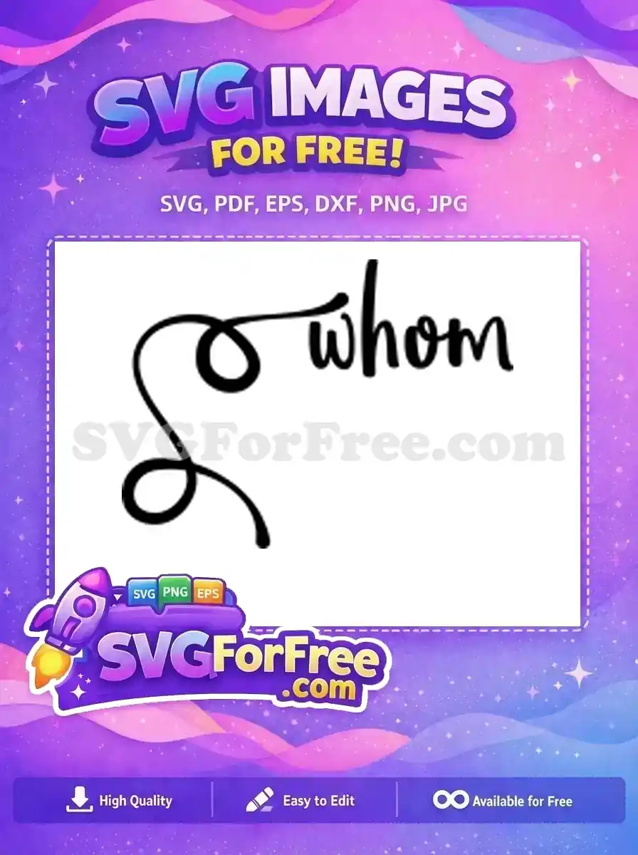 An exquisite free design featuring the word 'whom' in a flowing script font with elegant swirls. This free SVG is ideal for personalized projects and digital art.