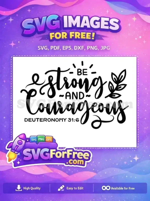 Free 'Be Strong And Courageous' SVG design with Bible verse Deuteronomy 31:6, perfect for free craft projects. This free inspirational quote is versatile.