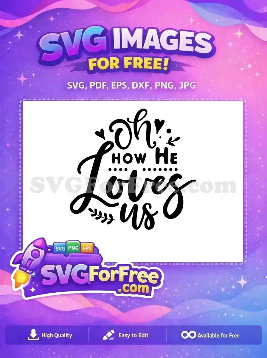 A free SVG design featuring the phrase 'Oh how He loves us' in elegant script and bold fonts, adorned with hearts and leaves. This free vector is ideal for religious projects.