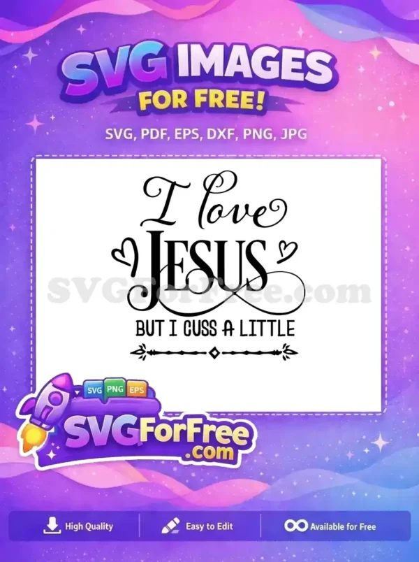 Free Jesus Cussing Humorous SVG Design for Crafters A free SVG design featuring the humorous quote "I Love Jesus But I Cuss A Little" in script and bold fonts, with decorative hearts. This free graphic is perfect for various projects.