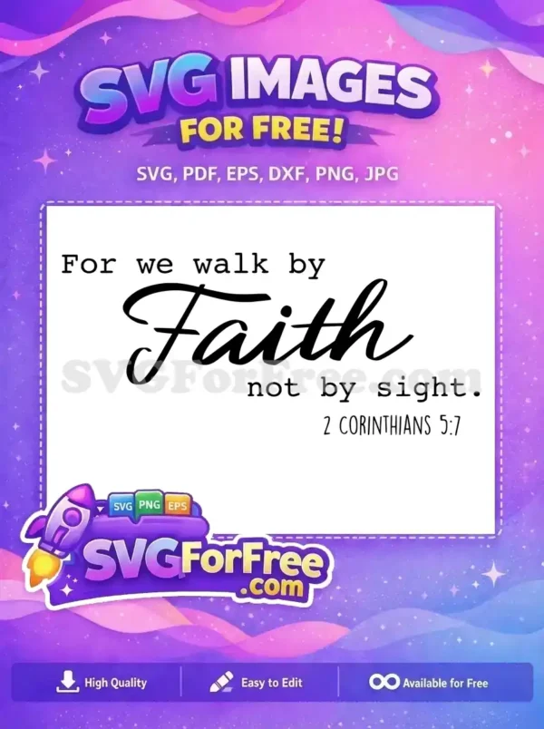 Inspiring free Bible verse SVG: 'For we walk by Faith not by sight,' ideal for faith-based crafts. Download this free design now!