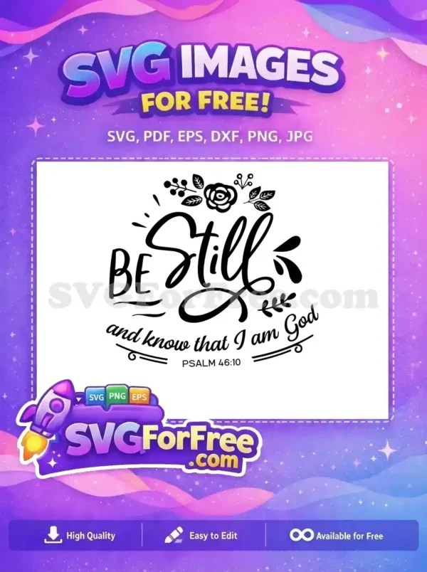 Free 'Be Still and Know That I Am God' SVG featuring elegant script and floral accents. A beautiful free Christian design.