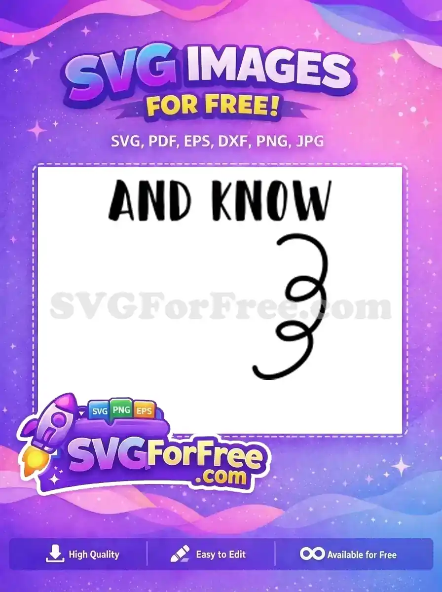 A free design featuring the bold text 'AND KNOW' with a decorative curly flourish. Ideal for inspirational free SVG projects.