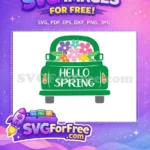 Free Green Spring Truck Free Colorful Flowers Hello Spring Free SVG - Instant Download