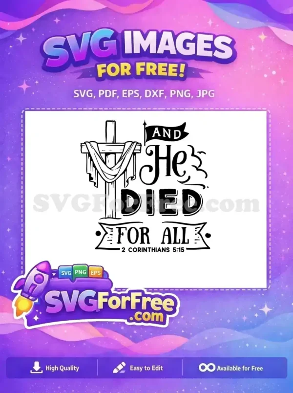 This free design showcases a rustic cross draped in fabric with the scripture "He Died For All". A truly free religious SVG.