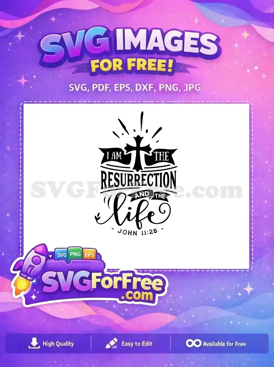 Download this free Christian SVG featuring 'I Am The Resurrection And The Life' from John 11:25, with a stylish cross. Perfect for faith-based projects.