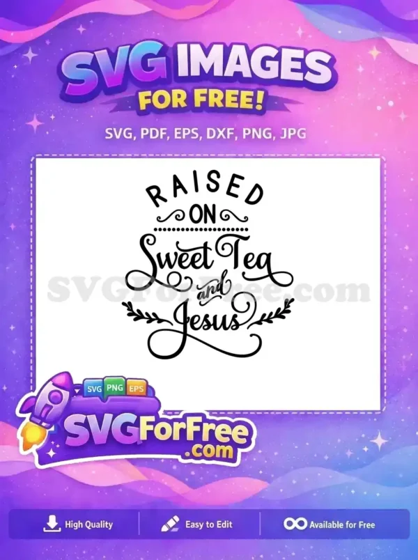 Free Sweet Tea & Jesus SVG – Southern Charm Design Free 'Raised on Sweet Tea and Jesus' SVG design, featuring elegant typography and flourishes. A heartwarming, free digital craft file.