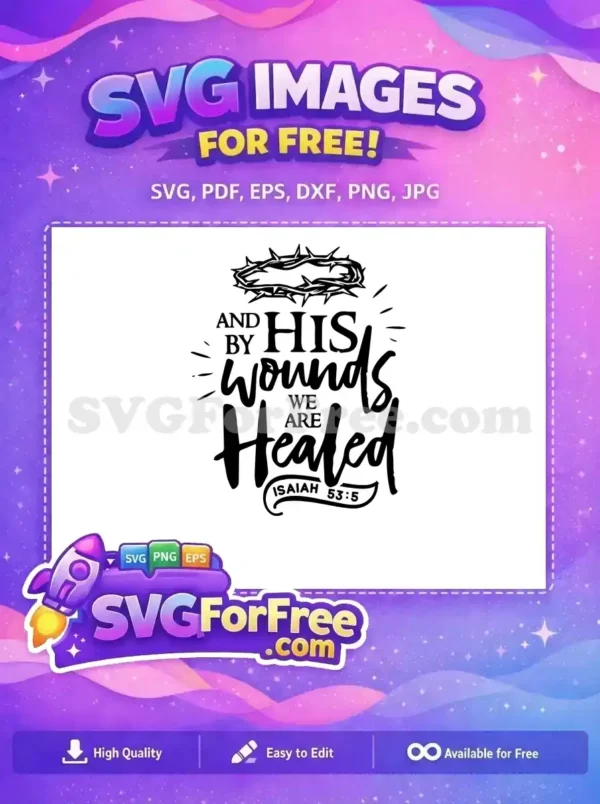 Free ‘By His Wounds We Are Healed’ Christian SVG Design Free Christian SVG design featuring a crown of thorns and 'By His Wounds We Are Healed' from Isaiah 53:5.