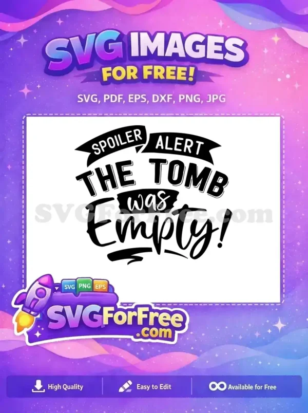 Free Empty Tomb Spoiler Alert SVG – Free Easter Design A free SVG design featuring 'SPOILER ALERT THE TOMB WAS Empty!' in bold, mixed fonts, ideal for free Easter crafts and religious apparel projects.