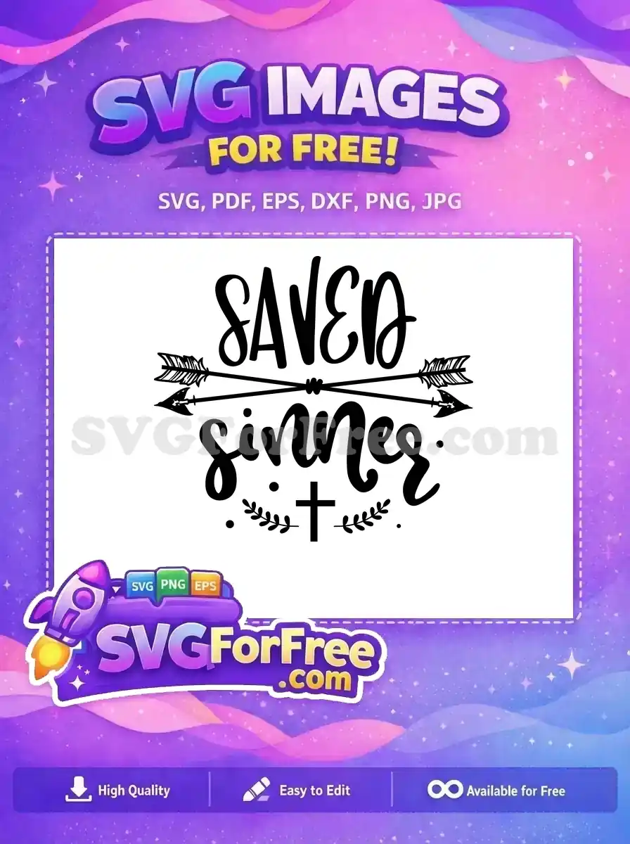 Free 'SAVED sinner' SVG design featuring elegant script, crossed arrows, and a cross, ideal for faith-based crafts.
