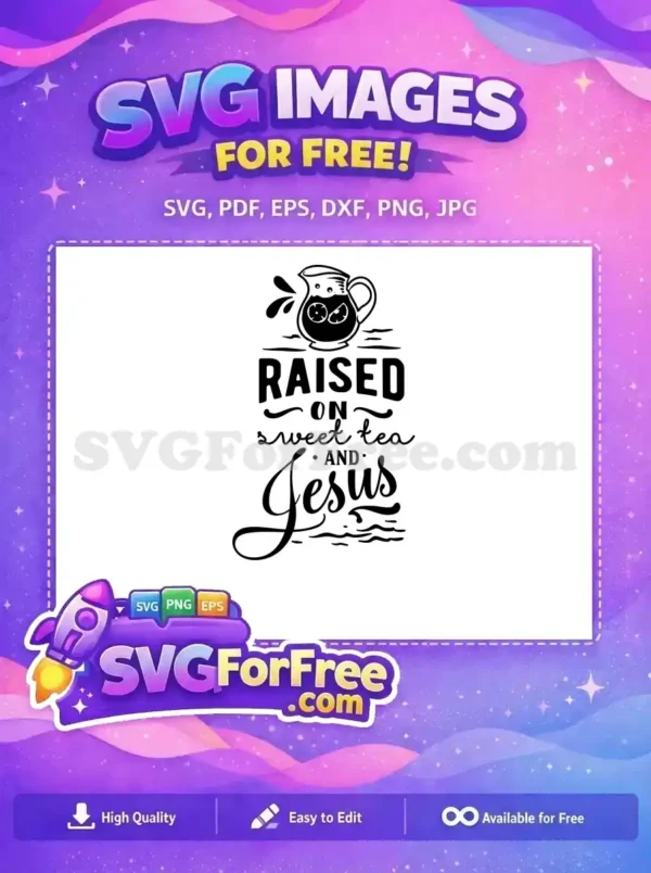 Charming free SVG with a sweet tea pitcher and 'Raised On Sweet Tea And Jesus' text. This free design embodies Southern faith.