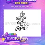 Free Coffee Mug Free Jesus Script Raised On Free SVG - Instant Download